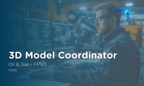 3D Model Coordinator - Oil & Gas - FPSO - India 