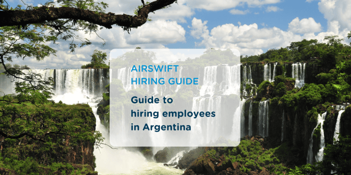 Everything you need to know when expanding your workforce in Argentina