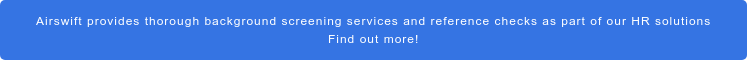 Airswift provides thorough background screening services and reference checks  as part of our HR solutions Find out more!