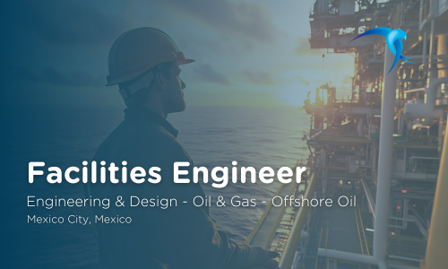 Facilities Engineer - Engineering & Design - Oil & Gas - Offshore Oil - Mexico City, Mexico