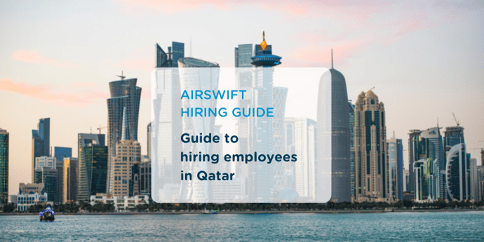Everything you need to know when expanding your Qatar workforce