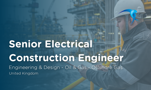 Senior Electrical Construction Engineer Engineering & Design - Oil & Gas - Offshore Gas - United Kingdom