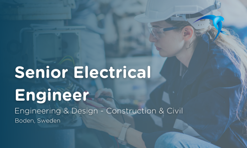 Senior Electrical Engineer - Engineering & Design - Construction & Civil - Boden, Sweden