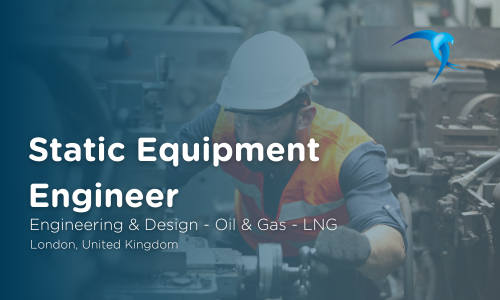 Static Equipment  Engineer - Engineering & Design - Oil & Gas - LNG - London, United Kingdom 